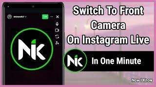 How To Switch From Back Camera Over To Front Camera On Instagram Live 2024