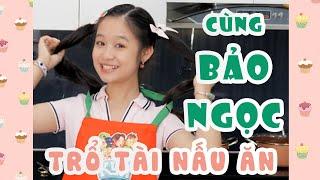 BẢO NGỌC TRỔ TÀI NẤU ĂN VÀ CÁI KÊT BẤT NGỜ