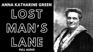 Lost Man's Lane, by Anna Katharine Green. Full Audiobook.