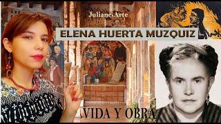 Grandes MUJERES ARTISTAS: Elena Huerta Muzquiz / Muralista y grabadora mexicana / Vida y obra