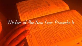 Wisdom for the New Years | Proverbs 4 :A Peaceful Scripture Reading