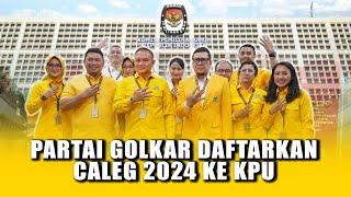 Eksklusif! Partai Golkar Resmi Daftarkan Caleg 2024 Ke KPU