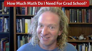 How much Mathematics do I need for Mathematics Graduate School?