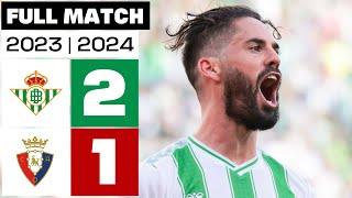 Real Betis 2 - 1 CA Osasuna | FULL MATCH | LALIGA EA SPORTS 2023/24