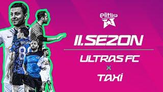 ELİTLİG 11.SEZON ULTRAS FC VS TAXI