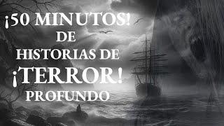 ¡50 MINUTOS!, DE ATERRADORES RELATOS PARANORMALES DEL MAR | Relatos de Terror Reales | Viaje #251