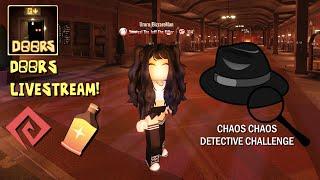    CHAOS CHAOS DETECTIVE CHALLENGE! DOORS STREAM! | ROBLOX Livestream   