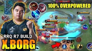 RRQ R7 X.BORG BUILD IS UNDERRATED!! RRQ R7 DESTROY ALL OPPONENTS WITH THIS BUILD | MLBB