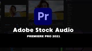 Adobe Stock Audio Premiere Pro 2021 | Introducing Adobe Stock Audio | Adobe Creative Cloud