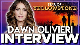 YELLOWSTONE Interview: Star DAWN OLIVIERI Talks Powerful Female Characters and 1883!