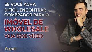 SE VOCÊ ACHA DIFÍCIL ENCONTRAR COMPRADOR PARA O IMÓVEL DE WHOLESALE, VEJA ESSE VÍDEO!