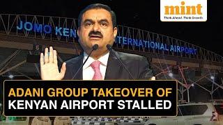 Kenyan Court Halts Adani Group’s Takeover Of Nairobi International Airport | Report