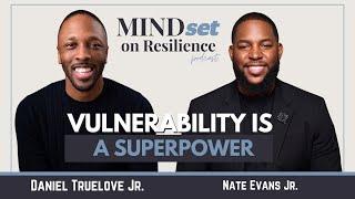 Vulnerability Is A Superpower ft. Nate Evans Jr. | #MSOR Ep. 016