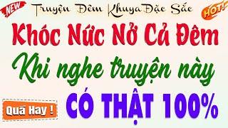 Khóc nức nở cả đêm khi nghe truyện này: CÓ THẬT 100% - Kể truyện đêm khuya 2025 #doctruyendemkhuya