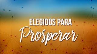 Elegidos para Prosperar - Apóstol Jhon Milton Rodríguez