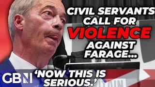 EXPOSED: Civil servants call for 'VIOLENCE' and 'ARREST' of Nigel Farage branding Reform 'EXTREMIST'