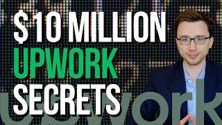 Top 5 Upwork Secrets Used to Make OVER $10 Million (Not For Beginners)