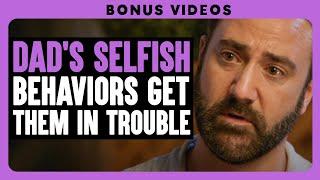 Dad's Selfish Behaviors Get Them In Trouble | Dhar Mann Bonus Compilations