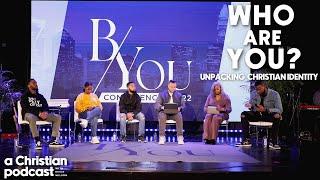 Who Are You? | B/You Conference 2022 | A Christian Podcast