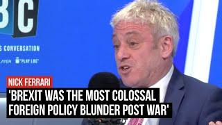 'Brexit was the most colossal foreign policy blunder post war': Bercow | LBC