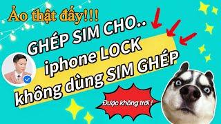 Ghép Sim Cho iphone Lock Không Dùng Sim Ghép | AnhTuấn Technicians