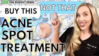 Buy This NOT That: Acne Spot Treatments! | Part 3 by The Budget Dermatologist