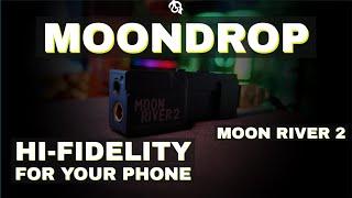 Moondrop Moon River 2 (HiFi and high power) amp/dac dongle