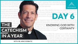 Day 6: Knowing God With Certainty — The Catechism in a Year (with Fr. Mike Schmitz)