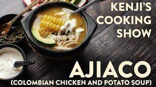 Ajiaco (Colombian Potato and Chicken Soup) | Kenji's Cooking Show