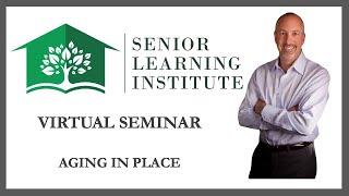 Senior Learning Institute Aging in Place Webinar