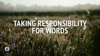 Taking Responsibility for Words | Audio Reading | Our Daily Bread Devotional | July 20, 2024