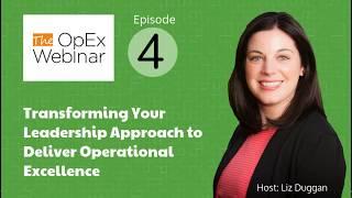 The OpEx Webinar - Ep 4 - Transforming Your Leadership Approach to Deliver Operational Excellence