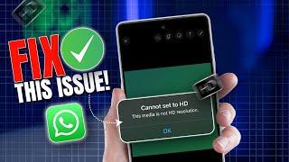 Fix Cannot Set to HD Error on WhatsApp Android | This Media is Not HD Resolution Issue in WhatsApp