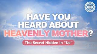 Have You Heard About Heavenly Mother? God the Mother in the Church of God