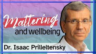 Why Mattering Matters: The Role of Mattering in Personal, Community & Workplace Wellbeing