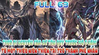 THEO DI NGUYỆN CỦA SƯ TÔN QUỲ TRƯỚC MỘ 5 NĂM, TỪ MỘT THIẾU NIÊN THIÊN TÀI TRỞ THÀNH PHẾ NHÂN FULL 63