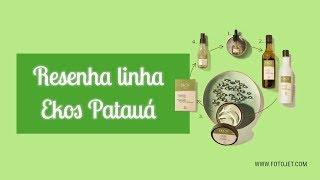 Resenha sobre a linha Natura Ekos Pataua