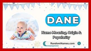 Dane - Baby Boy Name Meaning, Origin & Popularity - RandomNames.com