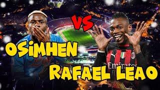 Victor Osimhen  Rafael Leao.@gabalafootball