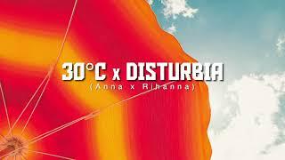 30°C X Disturbia (Anna, Rihanna) [Replica Mashup]