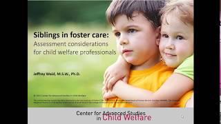 Siblings in Foster Care: Assessment Considerations for Child Welfare Professionals
