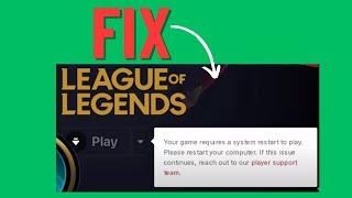 How To Fix Your game requires a system restart to play League of Legends