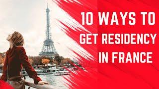 10 Easy Ways to Get Residency in France