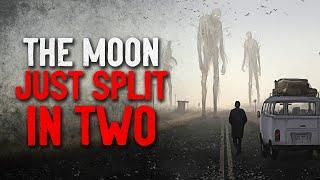 "The Moon Just Split in Two" Creepypasta