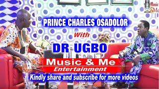 PRINCE CHARLES OSADOLOR WITH DR UGBO EKHATOR ON MUSIC & ME ENTERTAINMENT NEW STUDIO 2021