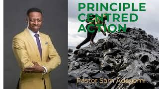 Principle-centred action - Pastor Sam Adeyemi