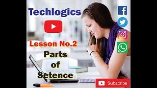 Lesson no 2. Parts of Sentence  || Techlogics
