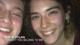 Tonight You Belong To Me by Kat & Dylan