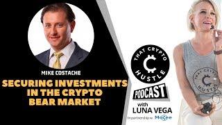 Securing Blockchain Investments in the Crypto Bear Market w. Mike Costache