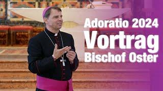 Adoratio 2024 - Vortrag Bischof Oster